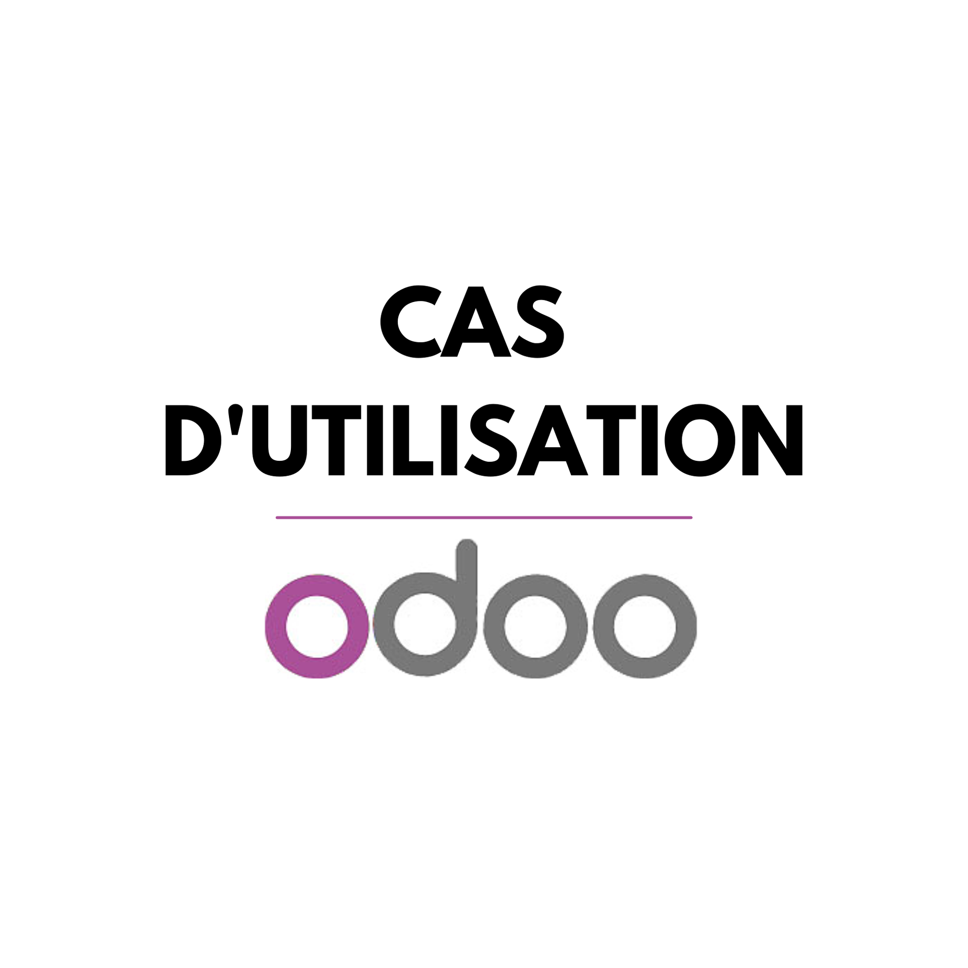 Cas d'utilisation Odoo